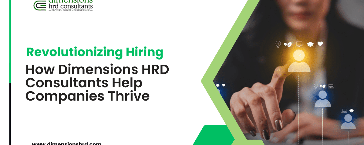 Revolutionizing Hiring: How Dimensions HRD Consultants Help Companies Thrive